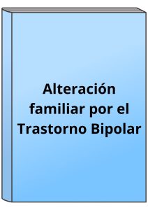 Alteración familiar por el Trastorno Bipolar