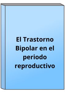 El Trastorno Bipolar en el periodo reproductivo